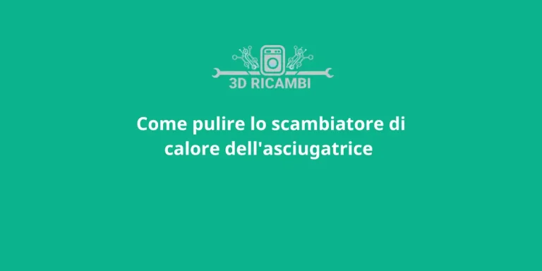 Guida: Come pulire lo scambiatore di calore dell’asciugatrice